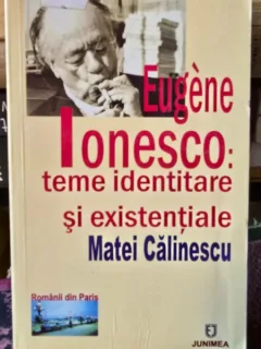 Eugene Ionesco: teme identitare si existentiale , Matei Calinescu