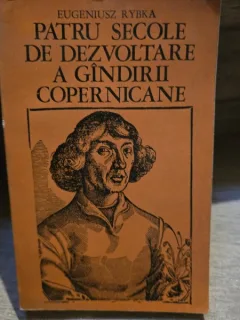 Eugeniusz Rybka - Patru secole de dezvoltare a gandirii copernicane