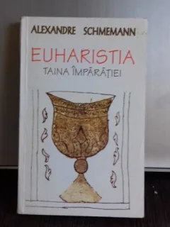 EUHARISTIA - TAINA IMPARATIEI- ALEXANDRE SCHMEMANN