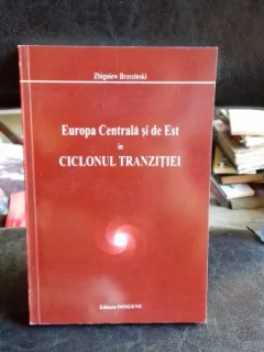 EUROPA CENTRALA SI DE EST IN CICLONUL TRANZITIEI - ZBIGNIEW BRZEZINSKI