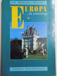 EUROPA... IN AUTOSTOP DE LIVIA NEMTEANU-CHIRIACESCU  2 VOLUME