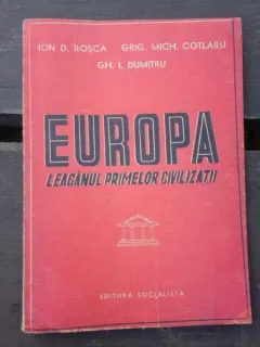 EUROPA, LEAGANUL PRIMELOR CIVILIZATII - ION D. ROSCA