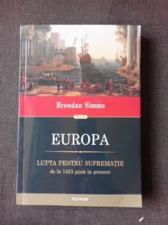 Europa - lupta pentru suprematie de la 1453 pana in prezent , Brendan Simms
