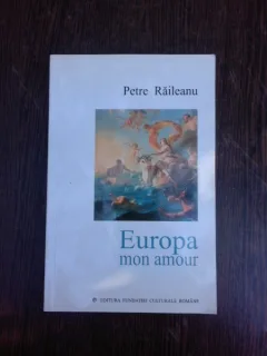 Europa mon amour - Petre Raileanu