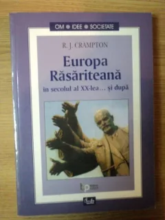 Europa Rasariteana in secolul al XX-lea... si dupa / R. J. Crampton