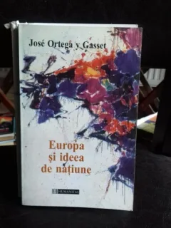 EUROPA SI IDEEA DE NATIUNE - JOSE ORTEGA GASSET