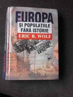 EUROPA SI POPULATIILE FARA ISTORIE - ERIC R. WOLF