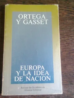 EUROPA Y LA IDEA DE NACION - ORTEGA Y GASSET  (CARTE IN LIMBA SPANIOLA)