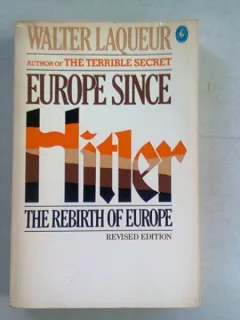 EUROPE SINCE HITLER. THE REBIRTH OF EUROPE - WALTER LAQUEUR