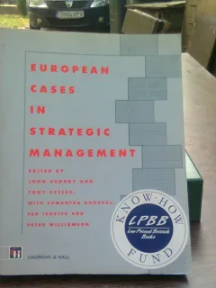 European cases in strategic management - John Hendry  (Cazurile europene în managementul strategic)