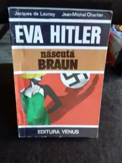 EVA HITLER NASCUTA BRAUN - JACQUES DE LAUNAY