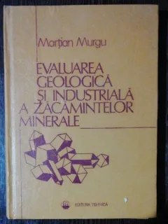 EVALUAREA GEOLOGICA SI INDUSTRIALA A ZACAMINTELOR MINERALE -MARTIAN MURGU