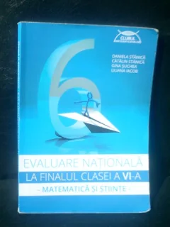 Evaluarea nationala la finalul clasei a VI-a matematica si stiinte - Daniela Stanila, Catalin Stanila