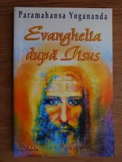 EVANGHELIA DUPA IISUS - PARAMAHANSA YOGANANDA