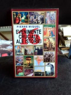 EVENIMENTE CRUCIALE ALE ISTORIEI, DE PIERRE MIQUEL
