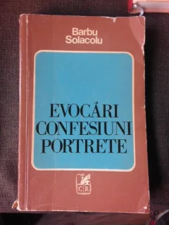 EVOCARI, CONFESIUNI, PORTRETE - BARBU SOLACOLU