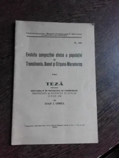 EVOLUTIA COMPOZITIEI ETNICE A POPULATIEI DIN TRANSILVANIA, BANAT SI CRISANA-MARAMURES - IOAN I OPREA, TEZA DE DOCTORAT