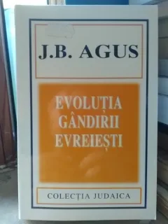 Evolutia gandirii evreiesti . J.B.Agus