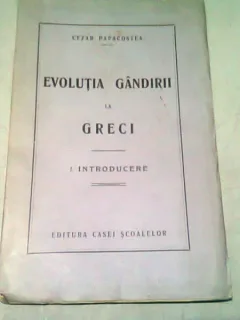 EVOLUTIA GANDIRII LA GRECI de CEZAR PAPACOSTEA