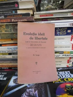 EVOLUTIA IDEII DE LIBERTATE , N. IORGA