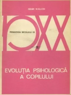 EVOLUTIA PSIHOLOGICA A COPILULUI - HENRI WALLON