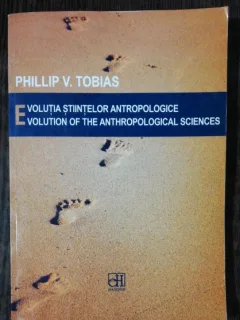 EVOLUTIA STIINTELOR ANTROPOLOGICE - PHILLIP V.TOBIASE