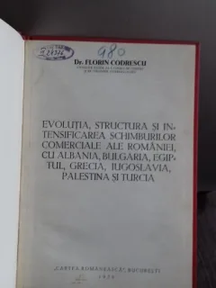 EVOLUTIA, STRUCTURA SI INTENSIFICAREA SCHIMBURILOR COMERCIALE ALE ROMANIEI, CU ALBANIA, BULGARIA, EGIPTUL, GRECIA, YUGOSLAVIA, PALESTINA SI TURCIA - FLORIN CODRESCU