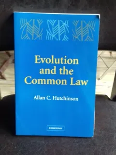 EVOLUTION AND THE COMMON LAW - ALLAN C. HUTCHINSON