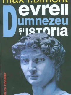 EVREII, DUMNEZEU SI ISTORIA - MAX I. DIMONT