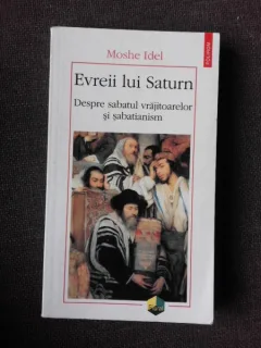 EVREII LUI SATURN, DESPRE SABATUL VRAJITOARELOR SI SABATIANISM - MOSHE IDEL