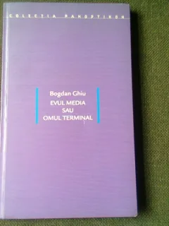 EVUL MEDIA SAU OMUL TERMINAL - BOGDAN CHIU