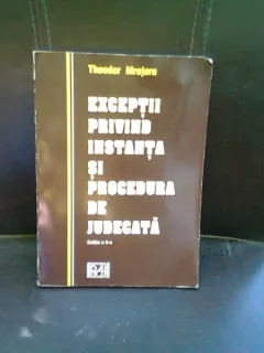 EXCEPTII PRIVIND INSTANTA SI PROCEDURA DE JUDECATA - THEODOR MREJERU