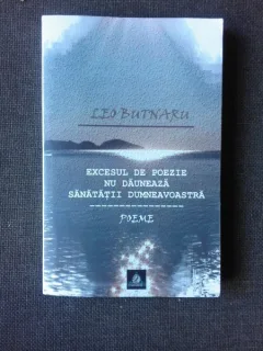 EXCESUL DE POEZIE DU DAUNEZA SANATATII DUMNEAVOASTRA - LEO BUTNARU  (POEME, CU DEDICATIA AUTORULUI)