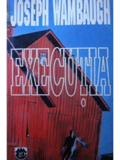 EXECUTIA - JOSEPH WAMBAUGH