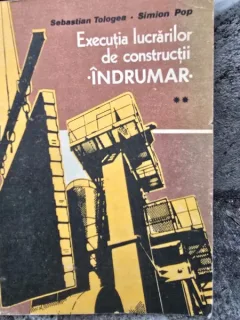 Executia lucrarilor de constructii Vol. 2 - Sebastian Tologea