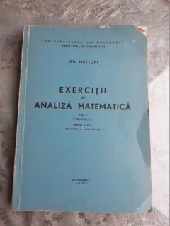 EXERCITII DE ANALIZA MATEMATICA, VOL.I, FASCICOLA 2 - GH. SIRETSCHI