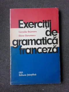 EXERCITII DE GRAMATICA FRANCEZA - CORNELIA BEJENARU