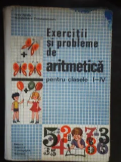 EXERCITII SI PROBLEME DE ARITMETICA CLASELE I-IV