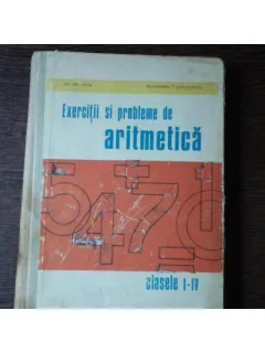 EXERCITII SI PROBLEME DE ARITMETICA - CLS I-IV, ION GH. ARTIN