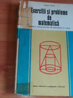 EXERCITII SI PROBLEME DE MATEMATICA- GRIGORE GHEBA