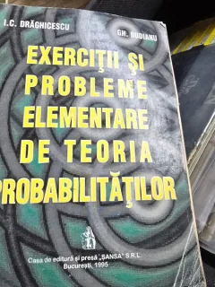 Exercitii si probleme elementare de teoria probabilitatilor - I.C. Draghicescu
