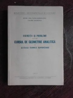 EXERCITII SI PROBLEME PENTRU CURSUL DE GEOMETRIE ANALITICA IN SCOLILE TEHNICE SUPERIOARE - OVIDIU TINO