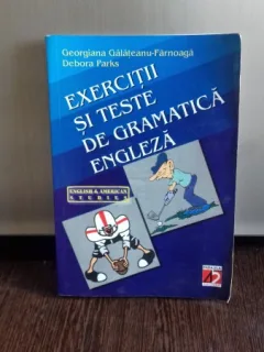Exercitii si teste de gramatica engleza - Georgiana Galateanu-Farnoaga si Debora Parks