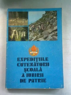 EXPEDITIILE CUTEZATORII, SCOALA A IUBIRII DE PATRIE