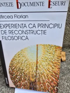 Experienta ca principiu de reconstructie filosofica - Mircea Florian