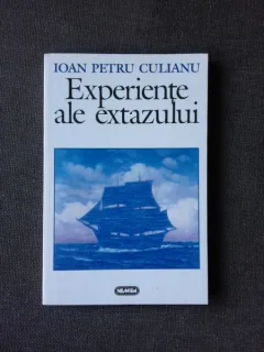 EXPERIENTE ALE EXTAZULUI - IOAN PETRU CULIANU