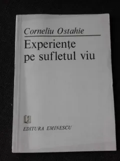 EXPERIENTE PE SUFLETUL VIU - CORNELIU OSTAHIE  (CU DEDICATIA AUTORULUI PENTRU POETUL VASILE ZAMFIR)