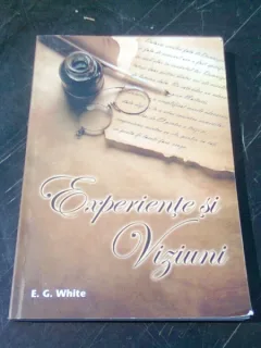 EXPERIENTE SI VIZIUNI - E.G. WHITE