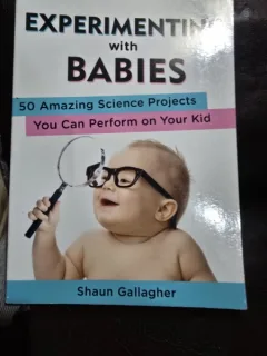 Experiments with babies - Shaun Gallagher