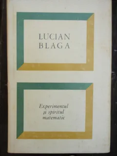 EXPERIMENTUL SI SPIRITUL MATEMATIC - LUCIAN BLAGA